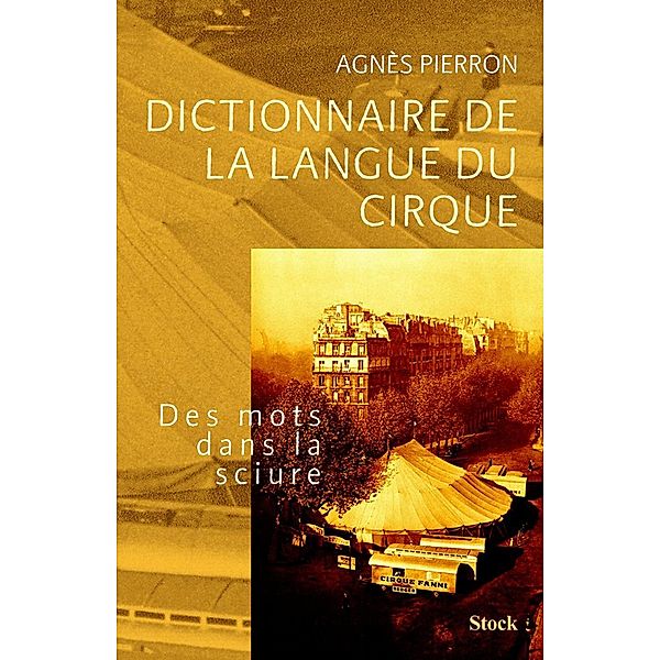 Dictionnaire de la langue du cirque / Essais - Documents, Agnès Pierron