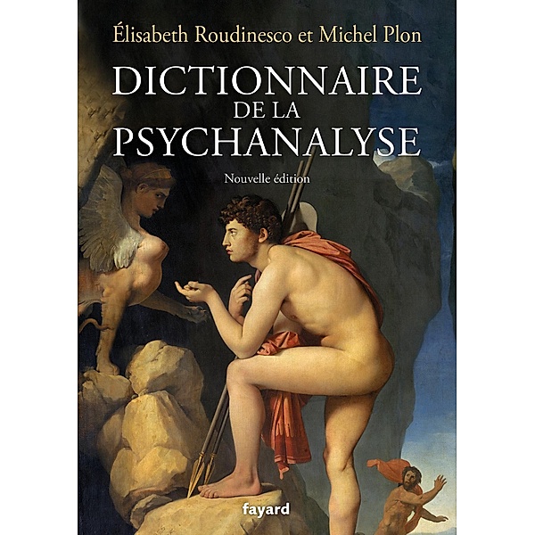 Dictionnaire de la psychanalyse - Nouvelle édition / Histoire de la Pensée, Elisabeth Roudinesco, Michel Plon