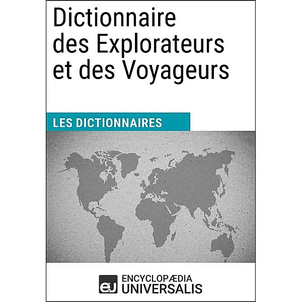 Dictionnaire des Explorateurs et des Voyageurs, Encyclopaedia Universalis