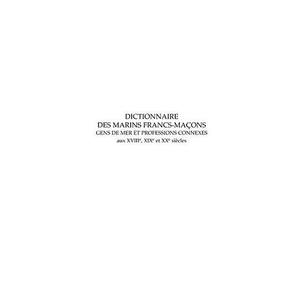 Dictionnaire des marins francs-macons, Gens de mer et professions connexes aux XVIIIe, XIXe et XXe s / Hors-collection, Jean-Marc van Hille