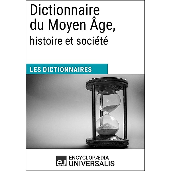 Dictionnaire du Moyen Âge, histoire et société, Encyclopaedia Universalis