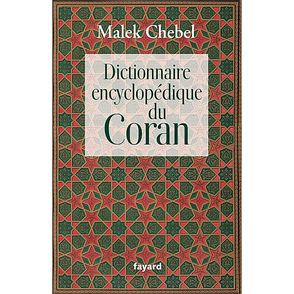Dictionnaire encyclopédique du Coran / Religieux, Malek Chebel