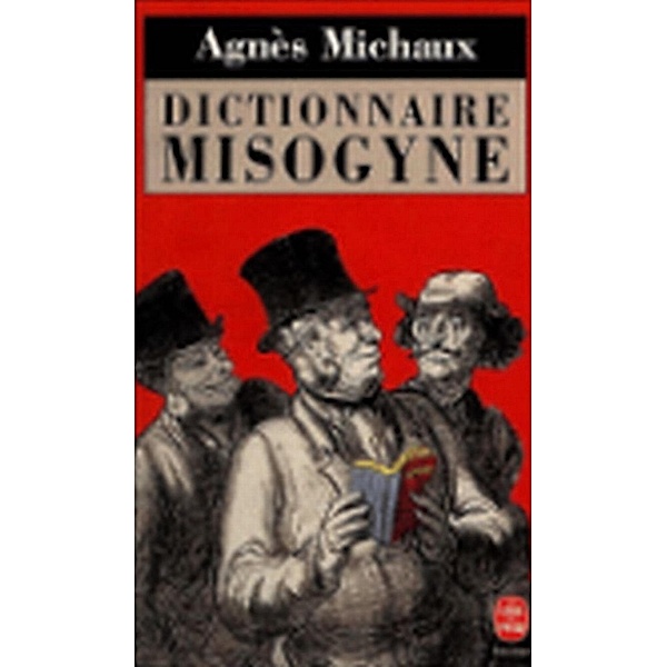 Dictionnaire Misogyne / Essais et documents, Agnès Michaux
