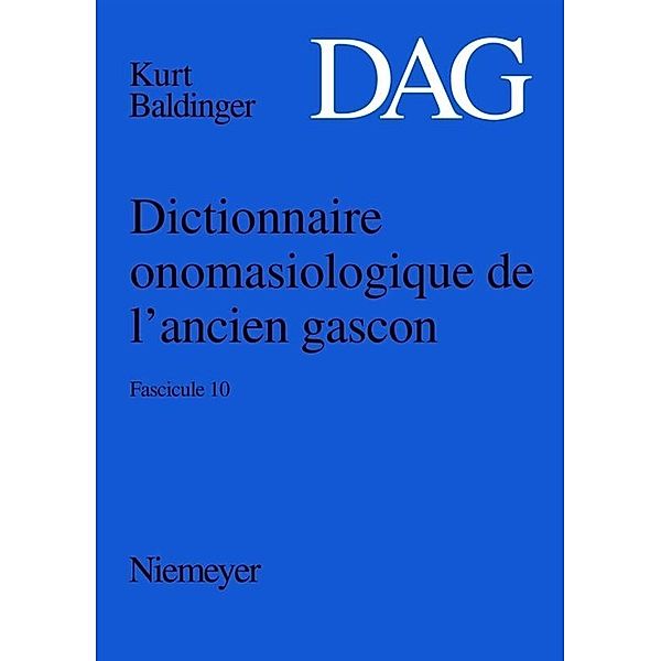 Dictionnaire onomasiologique de l'ancien gascon (DAG) / Fascicule 10 / Dictionnaire onomasiologique de l'ancien gascon (DAG). Fascicule 10.Fasc.10