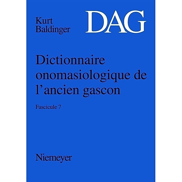 Dictionnaire onomasiologique de l'ancien gascon (DAG) / Fascicule 7 / Dictionnaire onomasiologique de l'ancien gascon (DAG). Fascicule 7.Fasc.7