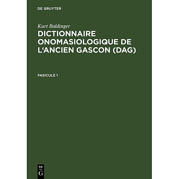 Dictionnaire onomasiologique de l'ancien gascon (DAG) / Fascicule 1 / Dictionnaire onomasiologique de l'ancien gascon (DAG). Fascicule 1