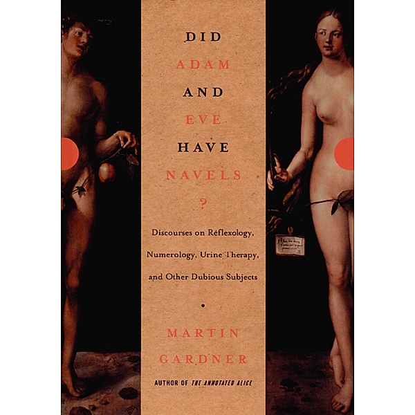 Did Adam and Eve Have Navels?: Debunking Pseudoscience, Martin Gardner
