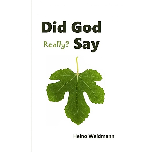 Did God Really? Say, Heino Weidmann