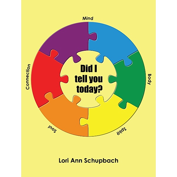 Did I tell you today?, Lori Ann Schupbach