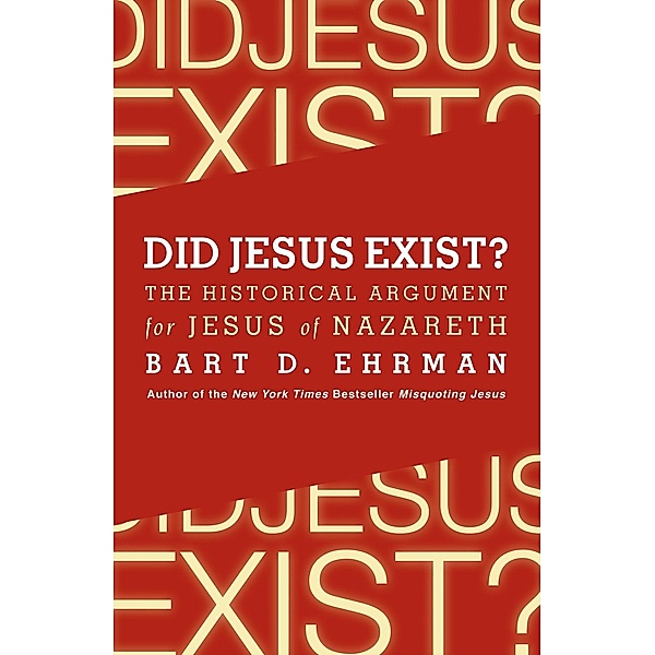 Did Jesus Exist?, Bart D. Ehrman