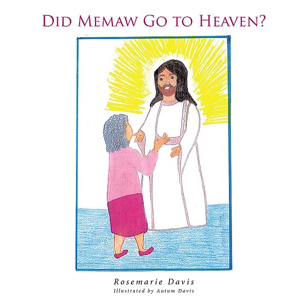Did Memaw Go to Heaven?, Rosemarie Davis