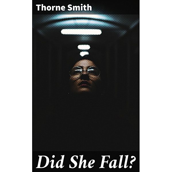 Did She Fall?, Thorne Smith