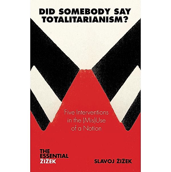 Did Somebody Say Totalitarianism? / The Essential Zizek, Slavoj Zizek