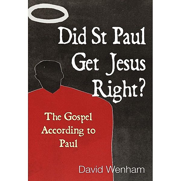 Did St Paul Get Jesus Right?, David Wenham