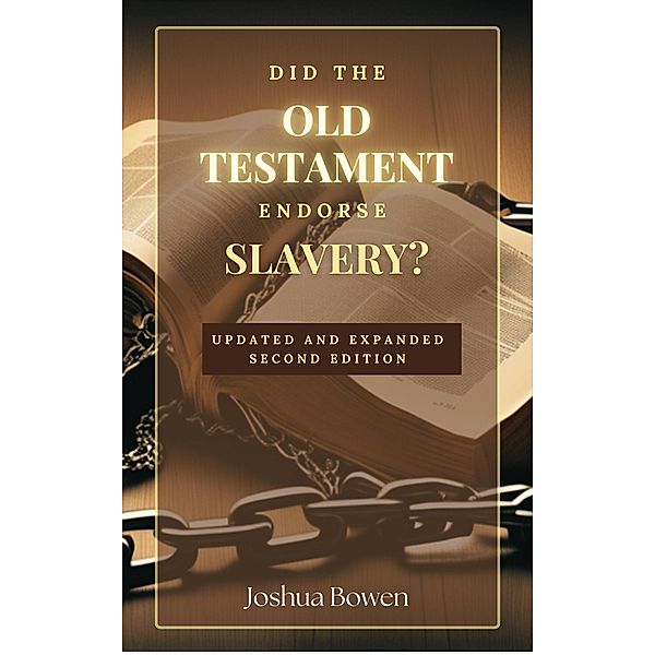 Did the Old Testament Endorse Slavery?, Joshua Aaron Bowen