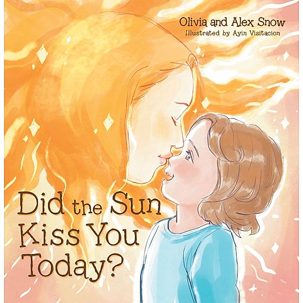 Did the Sun Kiss You Today?, Olivia Snow, Alex Snow