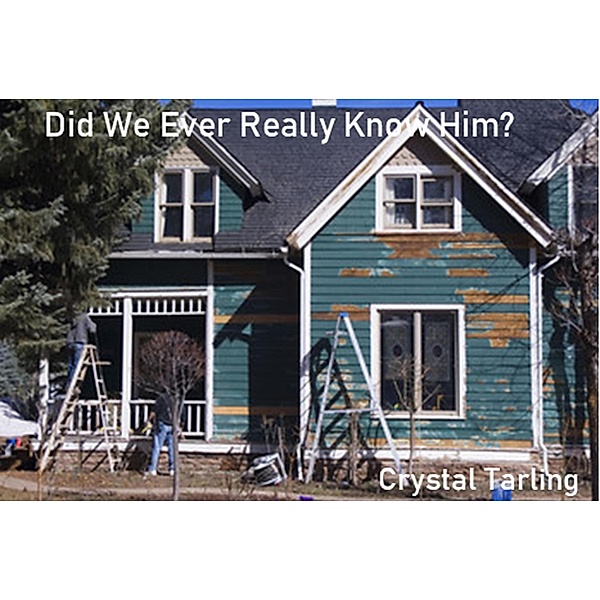 Did We Ever Really Know Him?, Crystal Tarling