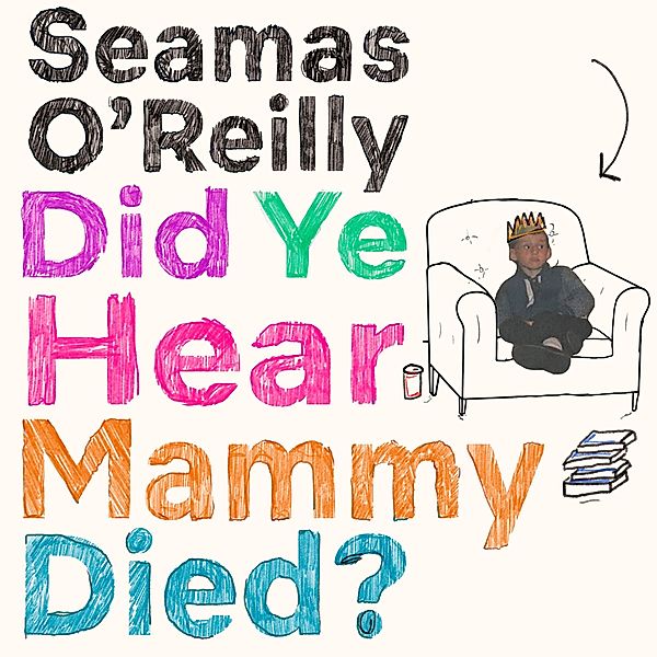 Did Ye Hear Mammy Died?, Seamas O'Reilly
