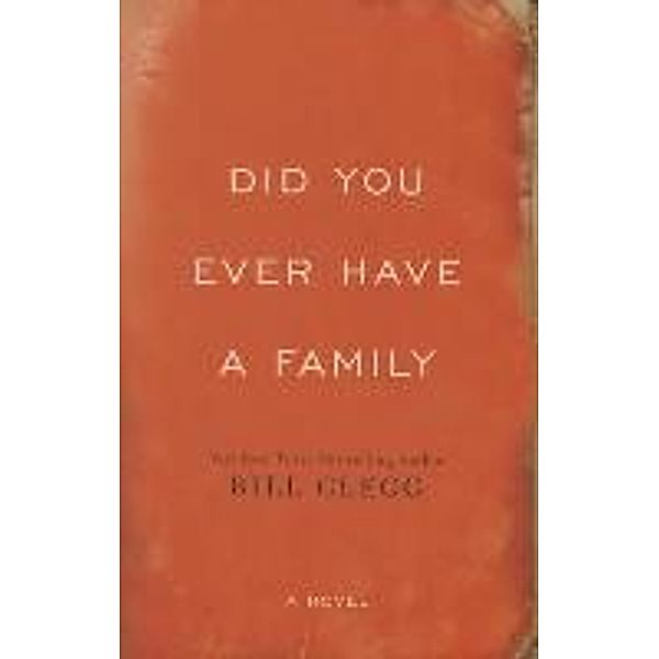 Did You Ever Have A Family, Bill Clegg