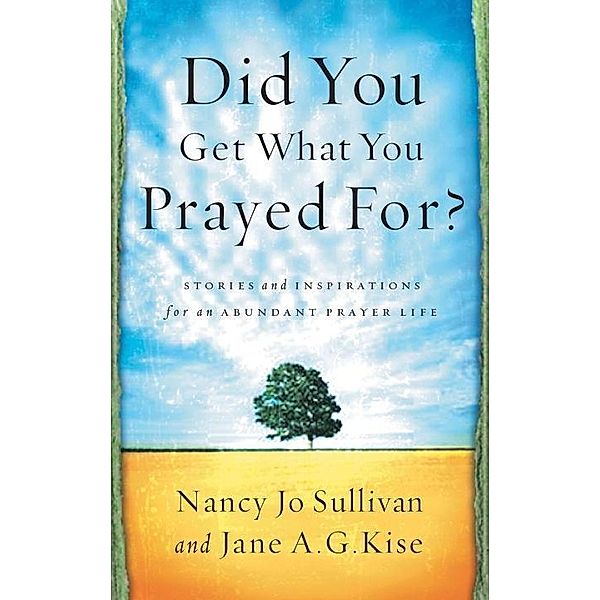 Did You Get What You Prayed For?, Nancy Jo Sullivan, Jane Kise