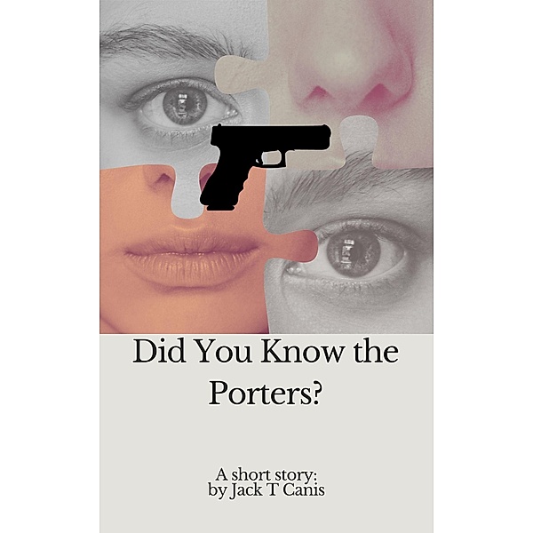 Did You Know the Porters? (Short Tales, #0) / Short Tales, Jack T Canis