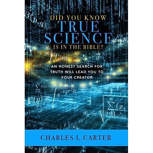 Did You Know True Science Is in the Bible?, Charles L. Carter