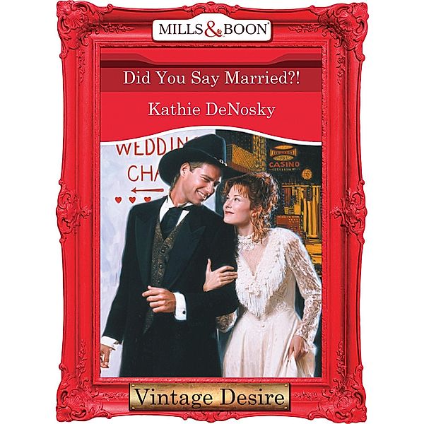 Did You Say Married?! (Mills & Boon Desire), Kathie DeNosky