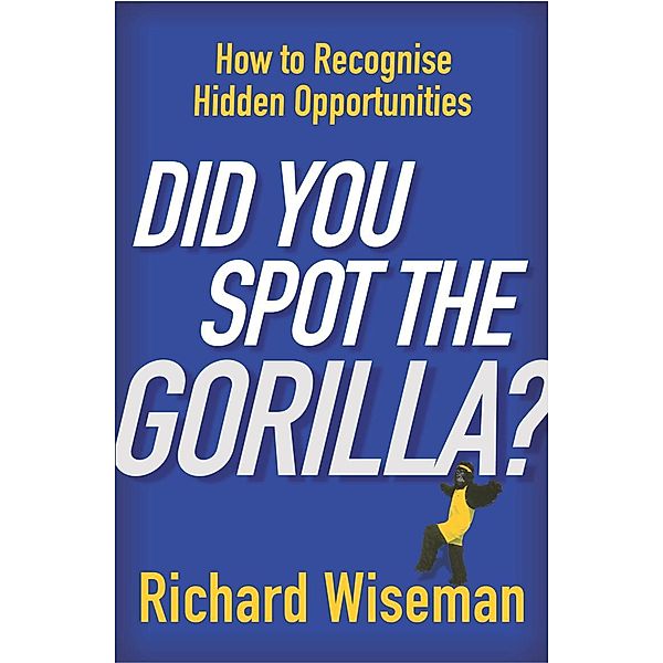 Did You Spot The Gorilla?, Richard Wiseman
