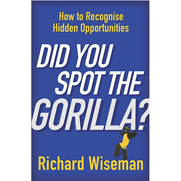 Did You Spot the Gorilla?, Richard Wiseman