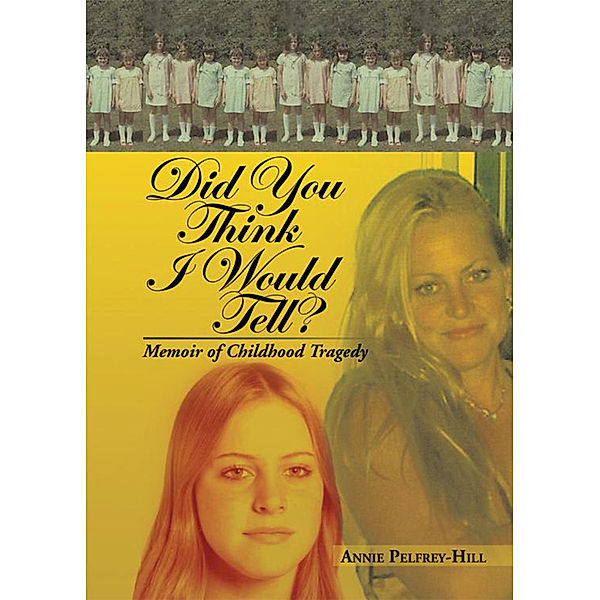 Did You Think I Would Tell?, Annie Pelfrey-Hill