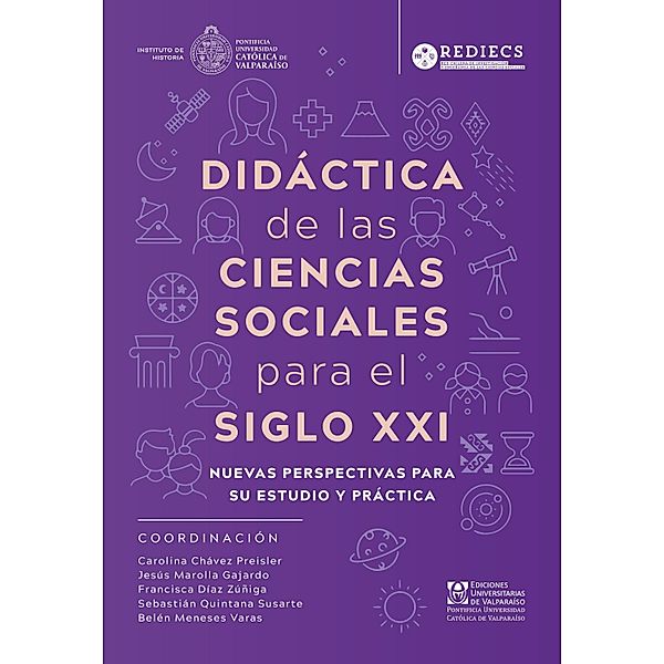 Didáctica de las ciencias sociales para el siglo XXI, Francisca Carolina Díaz Zúñiga, Belén Montserrat Meneses Varas, Mariona Massip Sabater, Jesús Marolla Gajardo, Carolin Chávez Preisler, Paula Subiabre Vergara, Daniela Carmen Cartes del Pinto, Sixtina Genoveva Pinochet Pinochet, Alexis Andrés Sanhueza Rodríguez, Sebastián Pablo Quintana Susarte, Albert Izquierdo Grau, Evelyn Viviana Ortega Rocha, Alexandro Leonel Maya Riquelme