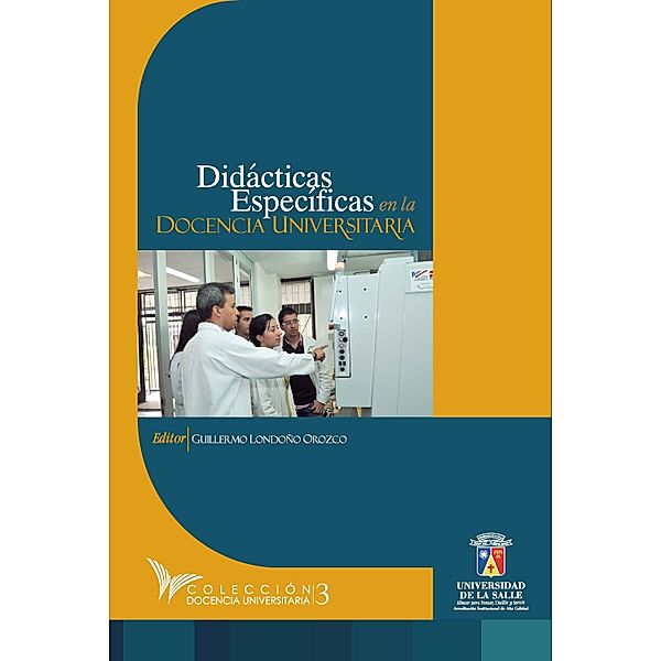 Didácticas específicas en la docencia universitaria / Docencia Universitaria, Guillermo Londoño Orozco