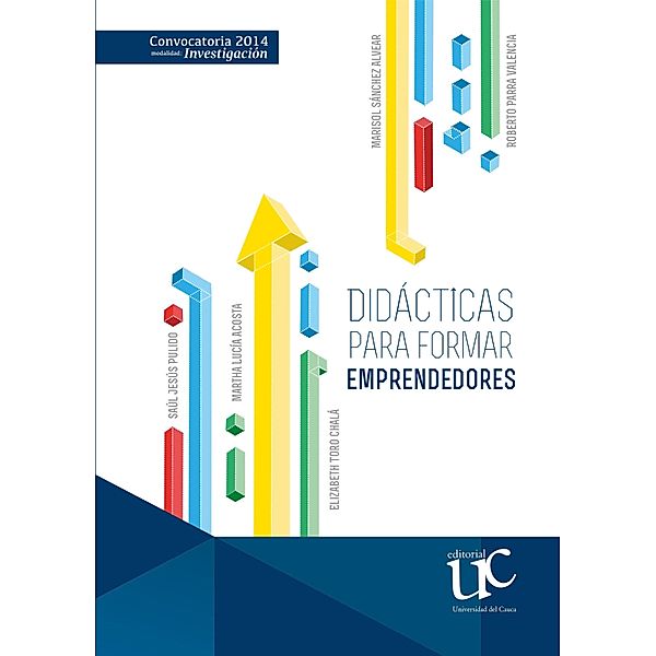 Didácticas para formar emprendedores, Saúl Jesús Pulido, Martha Lucía Acosta, Elizabeth Toro Chalá, Roberto Parra Valencia, Marisol Sánchez Alvear