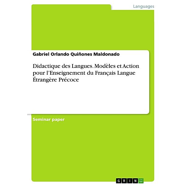 Didactique des Langues. Modèles et Action pour l'Enseignement du Français Langue Étrangère Précoce, Gabriel Orlando Quiñones Maldonado