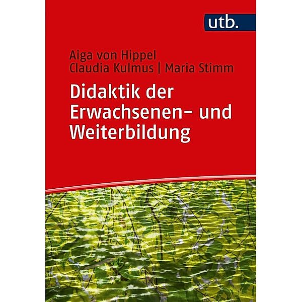 Didaktik der Erwachsenen- und Weiterbildung, Aiga von Hippel, Claudia Kulmus, Maria Stimm