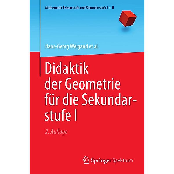 Didaktik der Geometrie für die Sekundarstufe I / Mathematik Primarstufe und Sekundarstufe I + II, Hans-Georg Weigand, Andreas Filler, Reinhard Hölzl, Sebastian Kuntze, Matthias Ludwig, Jürgen Roth, Barbara Schmidt-Thieme, Gerald Wittmann