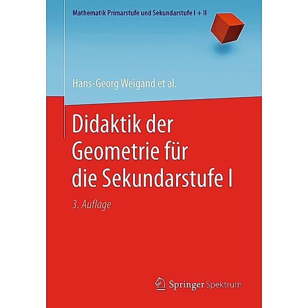 Didaktik der Geometrie für die Sekundarstufe I / Mathematik Primarstufe und Sekundarstufe I + II, Hans-Georg Weigand, Andreas Filler, Reinhard Hölzl, Sebastian Kuntze, Matthias Ludwig, Jürgen Roth, Barbara Schmidt-Thieme, Gerald Wittmann