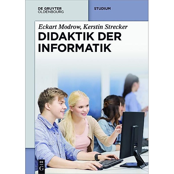 Didaktik der Informatik / De Gruyter Studium, Eckart Modrow, Kerstin Strecker