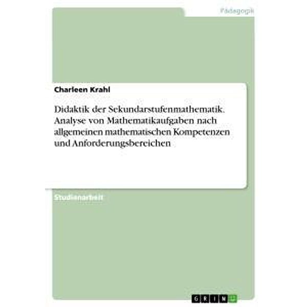 Didaktik der Sekundarstufenmathematik. Analyse von Mathematikaufgaben nach allgemeinen mathematischen Kompetenzen und An, Charleen Krahl