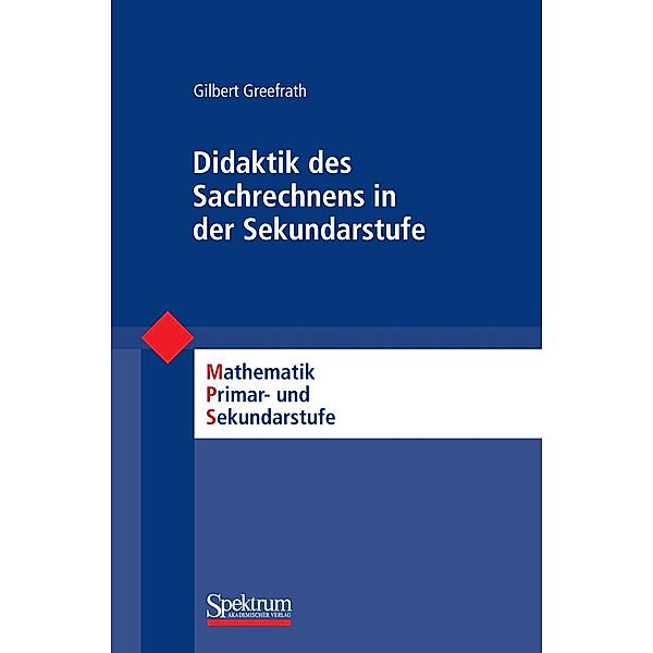 Didaktik des Sachrechnens in der Sekundarstufe / Mathematik Primarstufe und Sekundarstufe I + II, Gilbert Greefrath