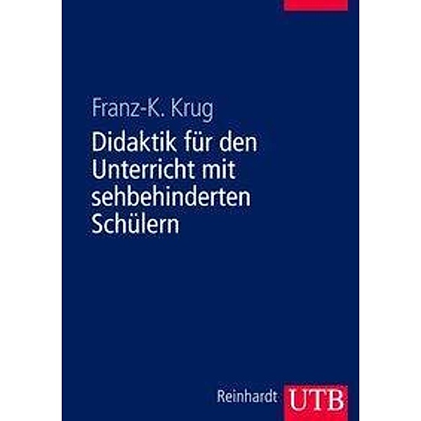 Didaktik für den Unterricht mit sehbehinderten Schülern, Franz-K. Krug