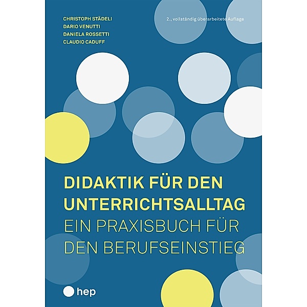 Didaktik für den Unterrichtsalltag (E-Book), Christoph Städeli, Dario Venutti, Daniela Rossetti (geb. Plüss), Claudio Caduff