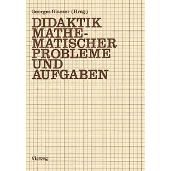 Didaktik mathematischer Probleme und Aufgaben, Georges Glaeser, Gerd Walther