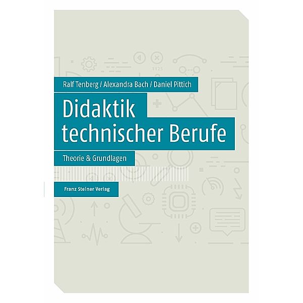 Didaktik technischer Berufe, Alexandra Bach, Daniel Pittich, Ralf Tenberg