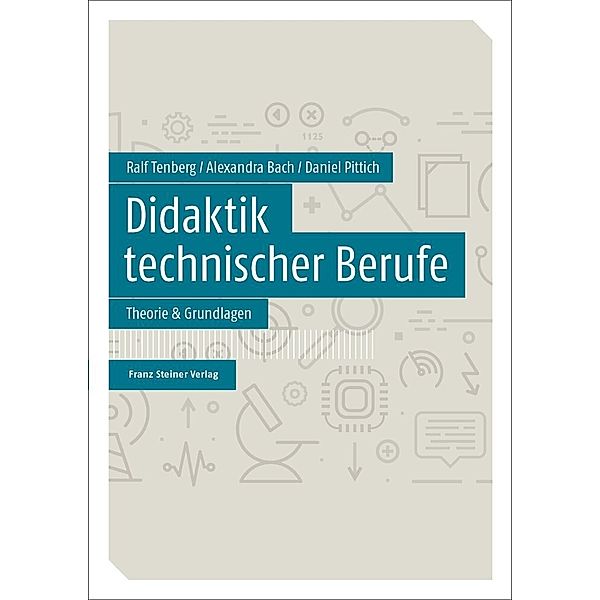 Didaktik technischer Berufe.Bd.1, Ralf Tenberg, Alexandra Bach, Daniel Pittich