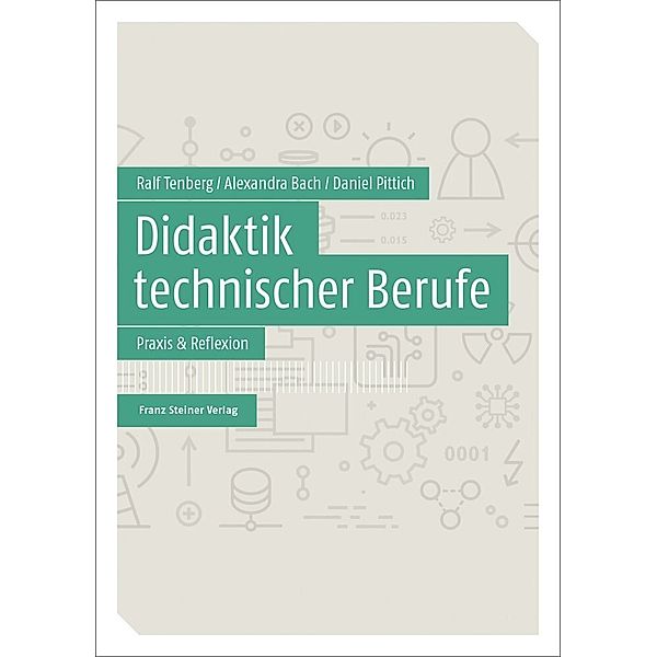 Didaktik technischer Berufe.Bd.2, Ralf Tenberg, Alexandra Bach, Daniel Pittich