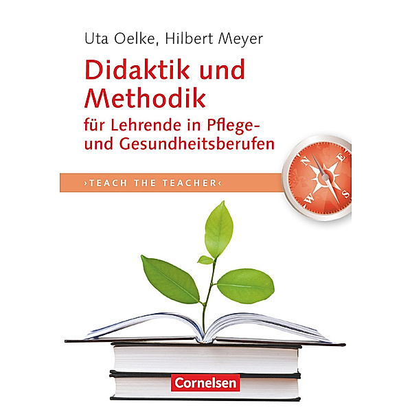 Didaktik und Methodik für Lehrende in Pflege- und Gesundheitsberufen, Uta Oelke, Hilbert Meyer