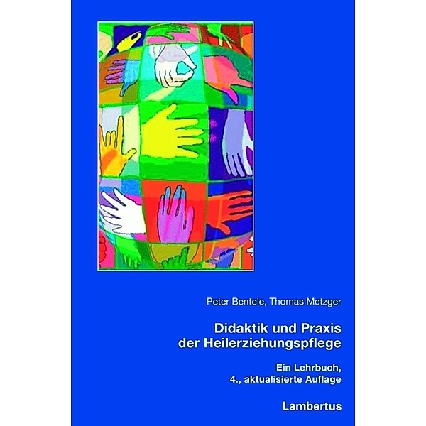 Didaktik und Praxis der Heilerziehungspflege, Peter Bentele, Thomas Metzger