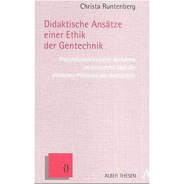 Didaktische Ansätze einer Ethik der Gentechnik, Christa Runtenberg