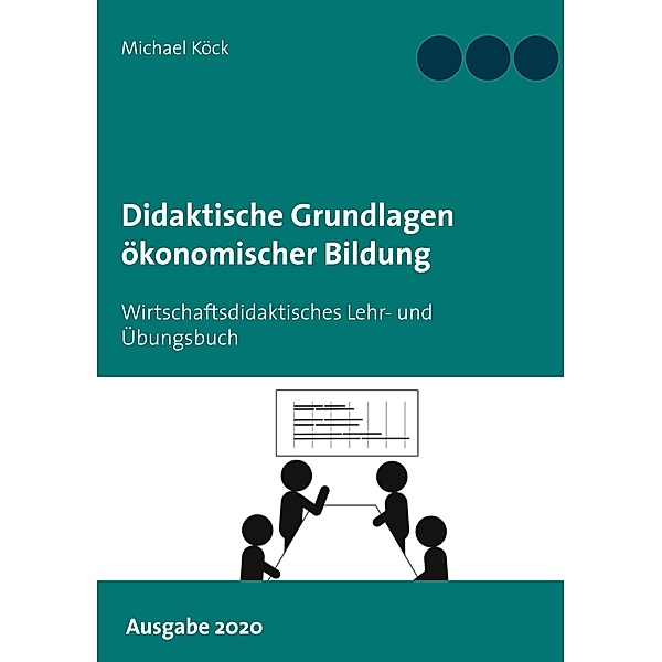 Didaktische Grundlagen ökonomischer Bildung, Michael Köck